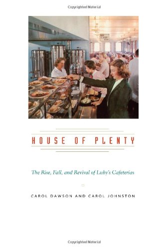 House of plenty : the rise, fall, and revival of Luby's Cafeterias