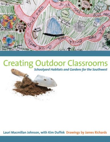 Creating outdoor classrooms : schoolyard habitats and gardens for the Southwest