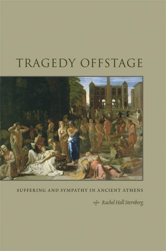 Tragedy Offstage : Suffering and Sympathy in Ancient Athens.