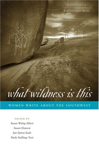 What wildness is this : women write about the Southwest