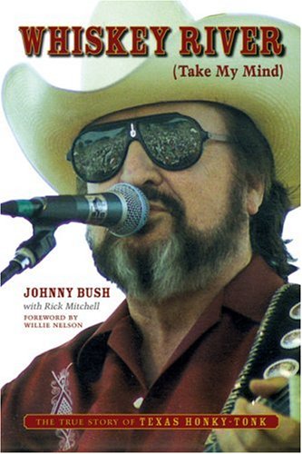 Whiskey river (take my mind) : the true story of Texas honky-tonk