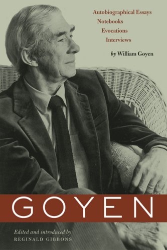 Goyen : autobiographical essays, notebooks, evocations, interviews