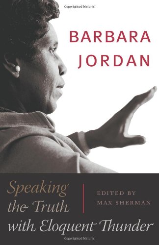 Barbara Jordan : Speaking the Truth with Eloquent Thunder.