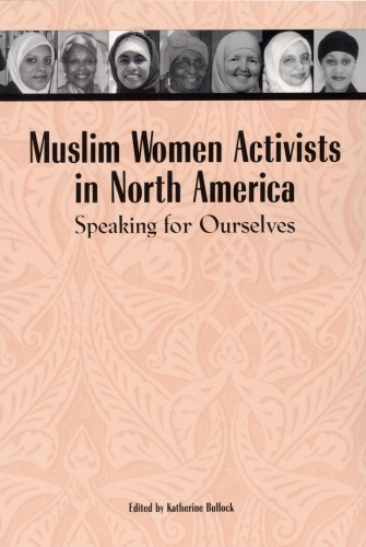 Muslim Women Activists in North America : Speaking for Ourselves.