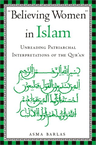 "Believing women" in Islam : unreading patriarchal interpretations of the Qur'ān