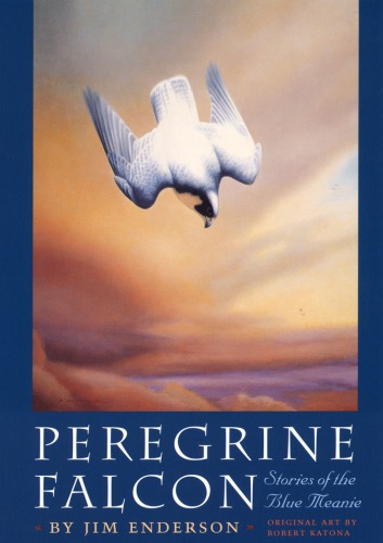 Peregrine Falcon : Stories of the Blue Meanie.