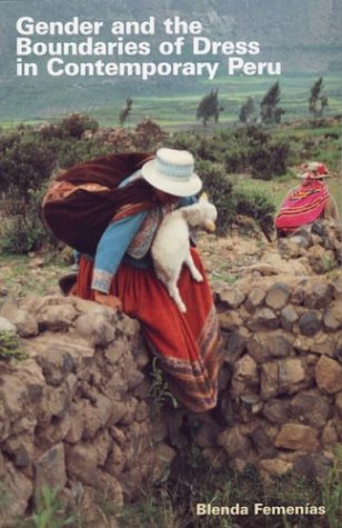 Gender and the Boundaries of Dress in Contemporary Peru : Gender, Clothing, and Representation in Contemporary Peru.