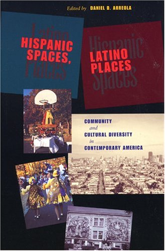 Hispanic Spaces, Latino Places : Community and Cultural Diversity in Contemporary America.