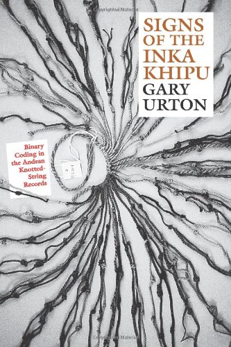 Signs of the Inka Khipu : binary coding in the Andean knotted-string records