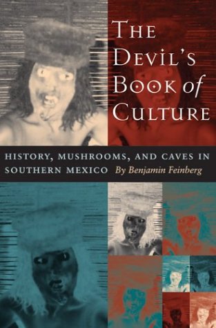 The Devil's Book of Culture : History, Mushrooms, and Caves in Southern Mexico.