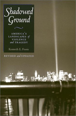 Shadowed ground : America's landscapes of violence and tragedy