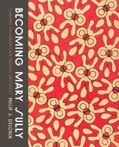 Becoming Mary Sully: Toward an American Indian Abstract