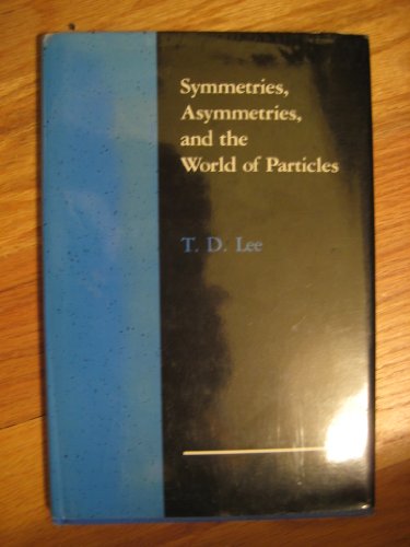 Symmetries, Asymmetries, and the World of Particles (Jessie and John Danz Lectures)