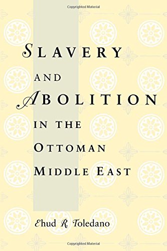 Slavery and Abolition in the Ottoman Middle East