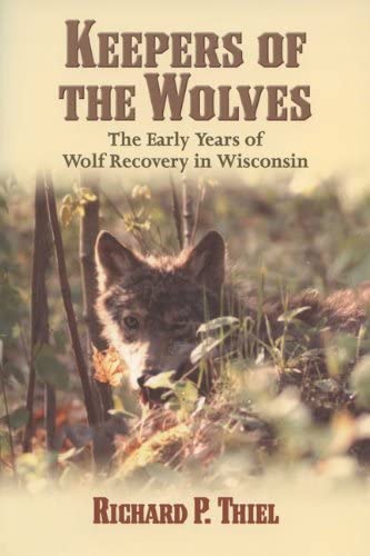 Keepers of the Wolves: The Early Years of Wolf Recovery in Wisconsin