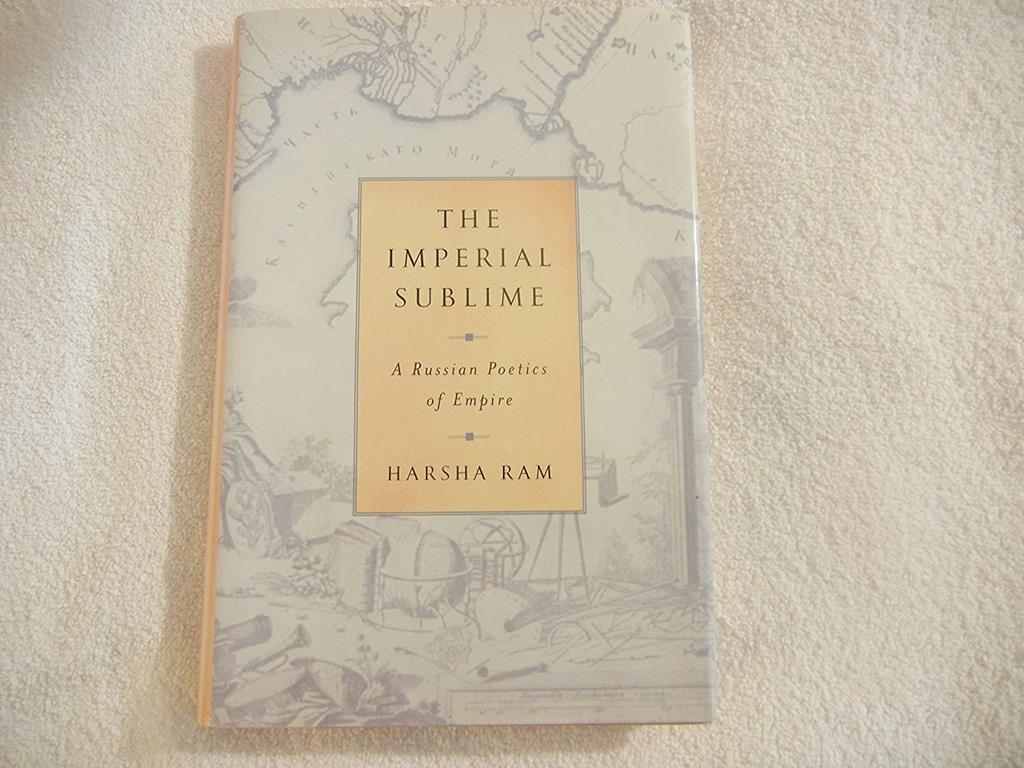 The Imperial Sublime: A Russian Poetics of Empire (Wisconsin Center for Pushkin Studies Series)