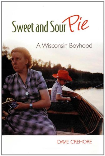 Sweet and Sour Pie: A Wisconsin Boyhood