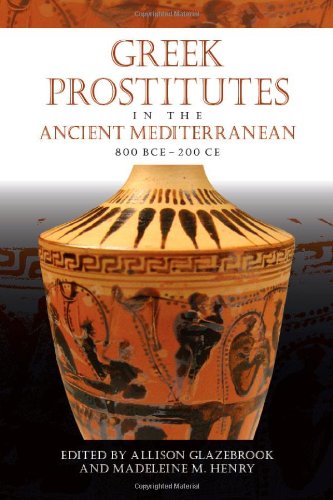 Greek Prostitutes in the Ancient Mediterranean, 800 Bce-200 Ce