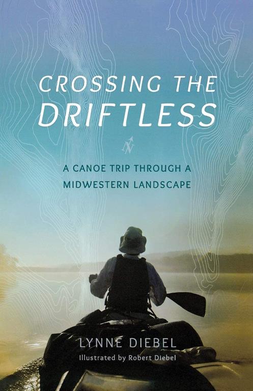 Crossing the Driftless: A Canoe Trip through a Midwestern Landscape