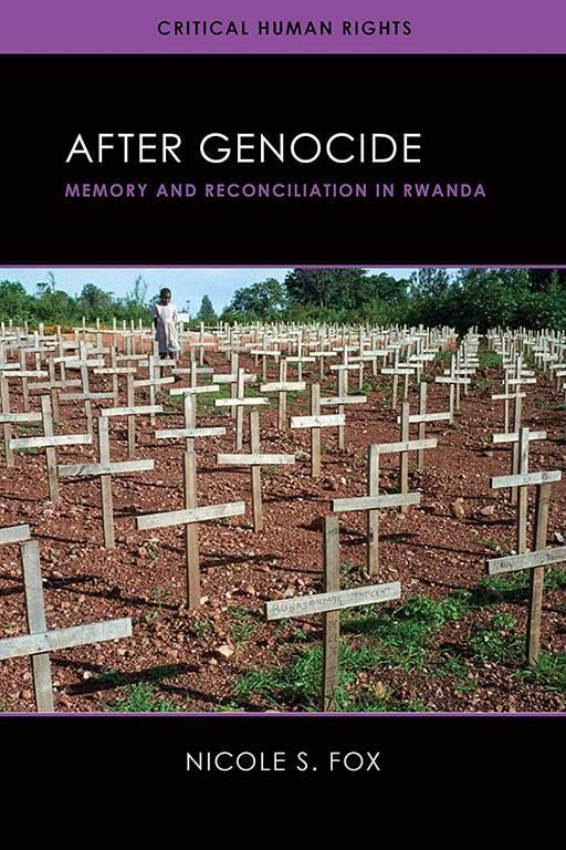 After Genocide: Memory and Reconciliation in Rwanda (Critical Human Rights)