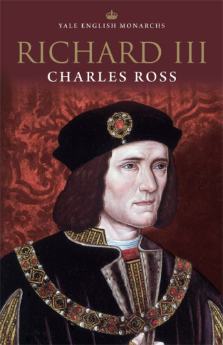 Yale English Monarchs - Richard III (The English Monarchs Series)