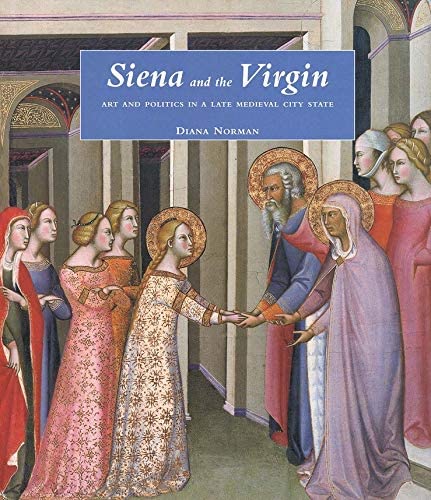 Siena and the Virgin: Art and Politics in a Late Medieval City State