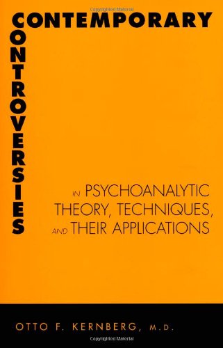 Contemporary Controversies in Psychoanalytic Theory, Techniques, and Their Applications