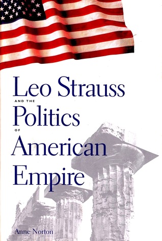 Leo Strauss and the Politics of American Empire