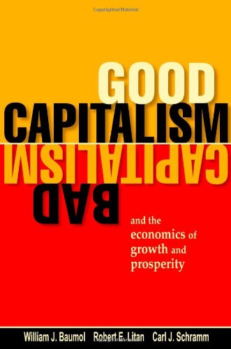 Good Capitalism, Bad Capitalism, and the Economics of Growth and Prosperity