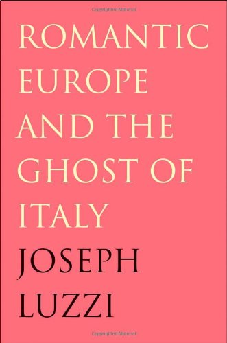 Romantic Europe and the Ghost of Italy