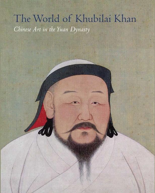 The World of Khubilai Khan: Chinese Art in the Yuan Dynasty