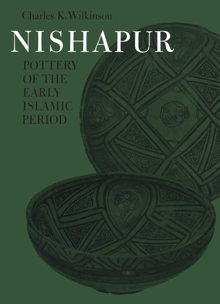 Nishapur: Pottery of the Early Islamic Period