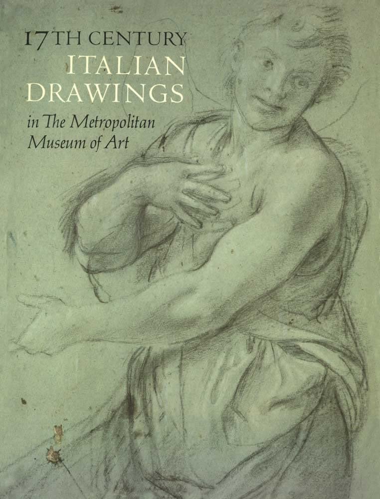 Seventeenth-Century Italian Drawings in The Metropolitan Museum of Art