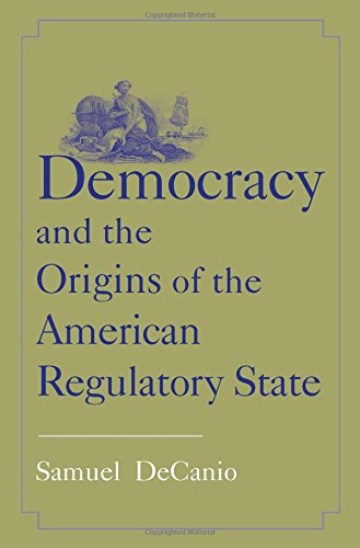 Democracy and the Origins of the American Regulatory State