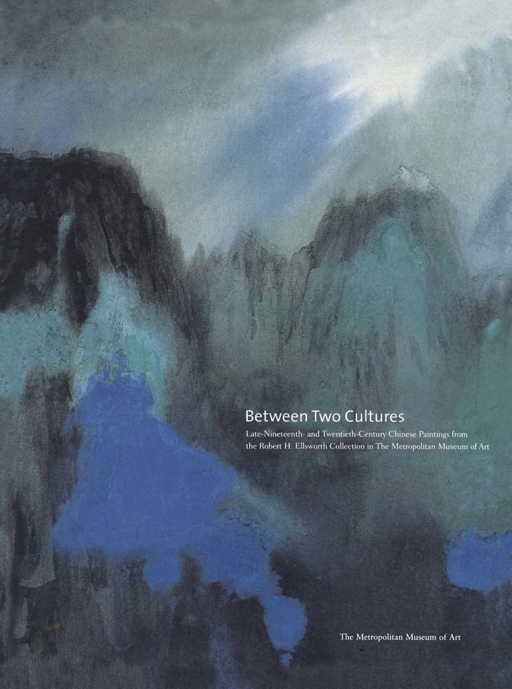 Between Two Cultures: Late Nineteenth- and Twentieth-Century Chinese Paintings from the Robert H. Ellsworth Collection in The Metropolitan Museum of Art