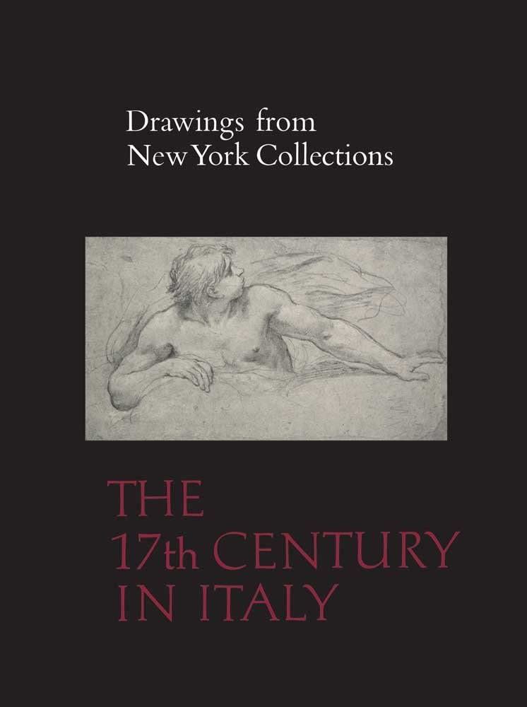 Drawings from New York Collections: Vol. 2, The Seventeenth Century in Italy