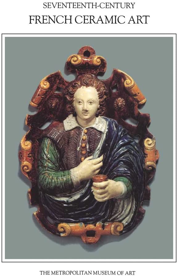 Seventeenth-Century French Ceramic Art