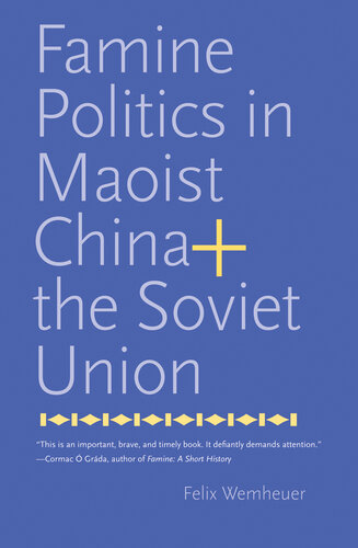 Famine politics in Maoist China and the Soviet Union