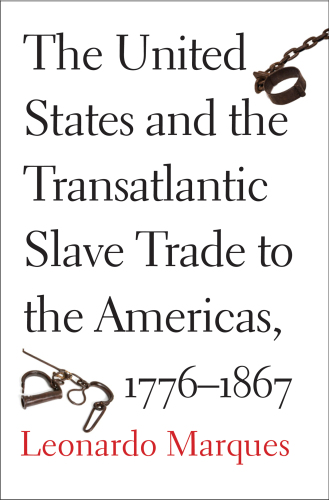 The United States and the Transatlantic Slave Trade to the Americas, 1776-1867