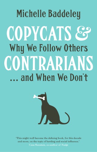 Copycats and Contrarians: Why We Follow Others... and When We Don't