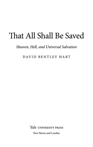 That All Shall Be Saved: Heaven, Hell, and Universal Salvation