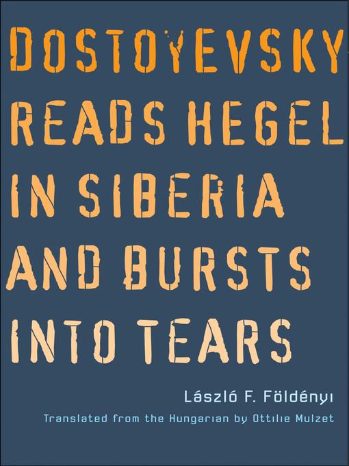 Dostoyevsky Reads Hegel in Siberia and Bursts into Tears