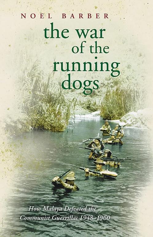 War of the Running Dogs: Malaya, 1948-1960