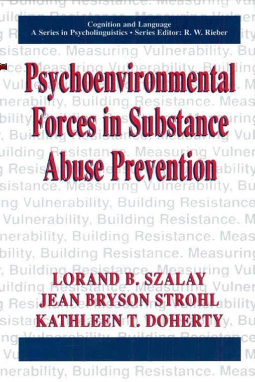 Psychoenvironmental Forces in Substance Abuse Prevention (Cognition and Language: A Series in Psycholinguistics)