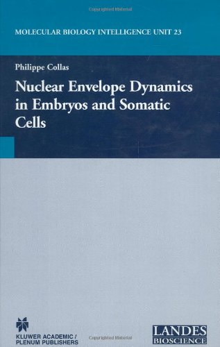 Nuclear Envelope Dynamics in Embryos and Somatic Cells (Molecular Biology Intelligence Unit)