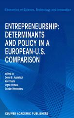 Entrepreneurship Determinants And Policy In A European Us Comparison