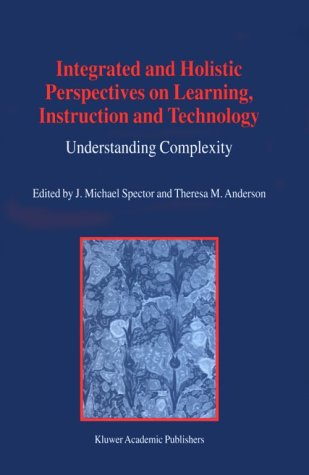 Integrated Holistic Perspectives in Learning Instruction and Technology. Understanding Complexity : Understanding Complexity.