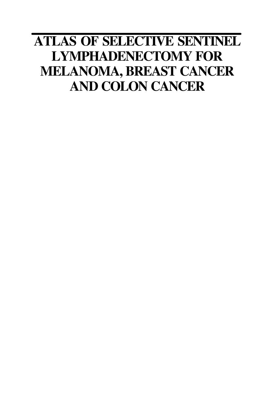 Atlas of Selective Sentinel Lymphadenectomy for Melanoma, Breast Cancer and Colon Cancer