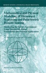 Mathematical and physical modelling of microwave scattering and polarimetric remote sensing : monitoring the Earth's environment using polarimetric radar : formulation and potential applications