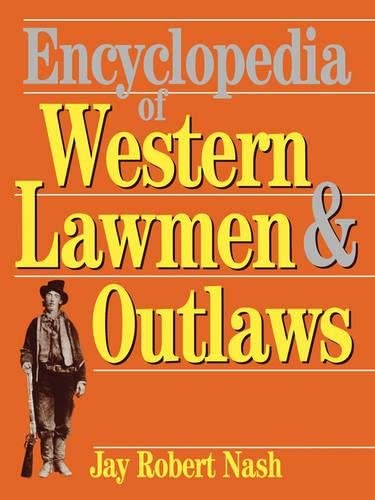 Encyclopedia Of Western Lawmen &amp; Outlaws